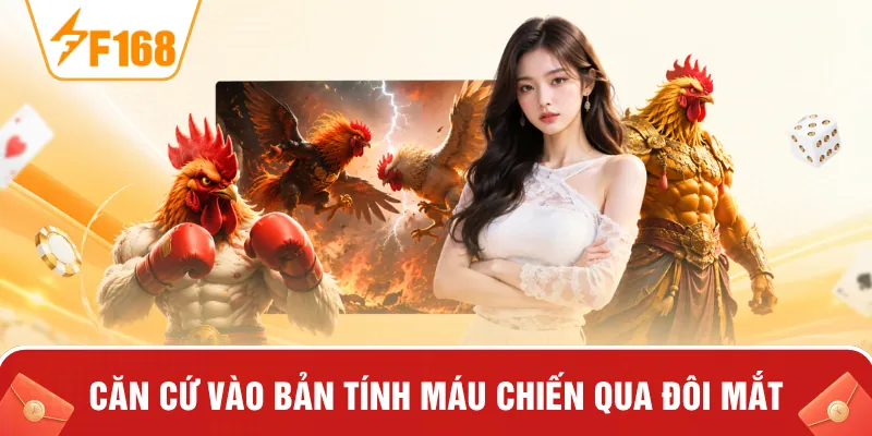 Căn cứ vào bản tính máu chiến qua đôi mắt