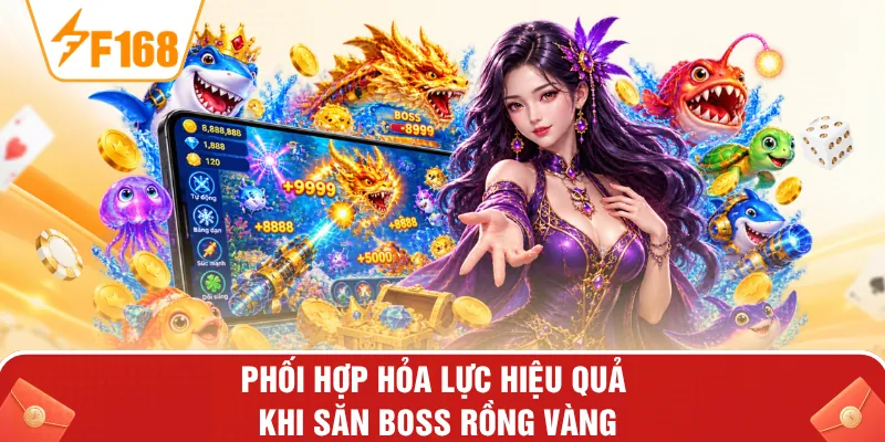 Phối hợp hỏa lực hiệu quả khi săn boss rồng vàng